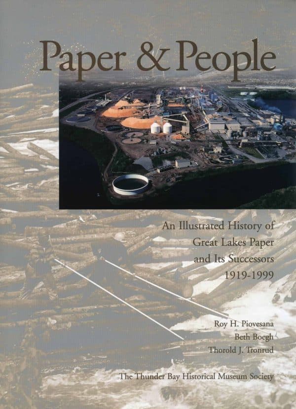 Paper and People: An Illustrated History of Great Lakes Paper and its Successors, 1919-1999