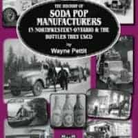 The History of Soda Pop Manufacturers in Northwestern Ontario & the Bottles they Used by Wayne Pettit
