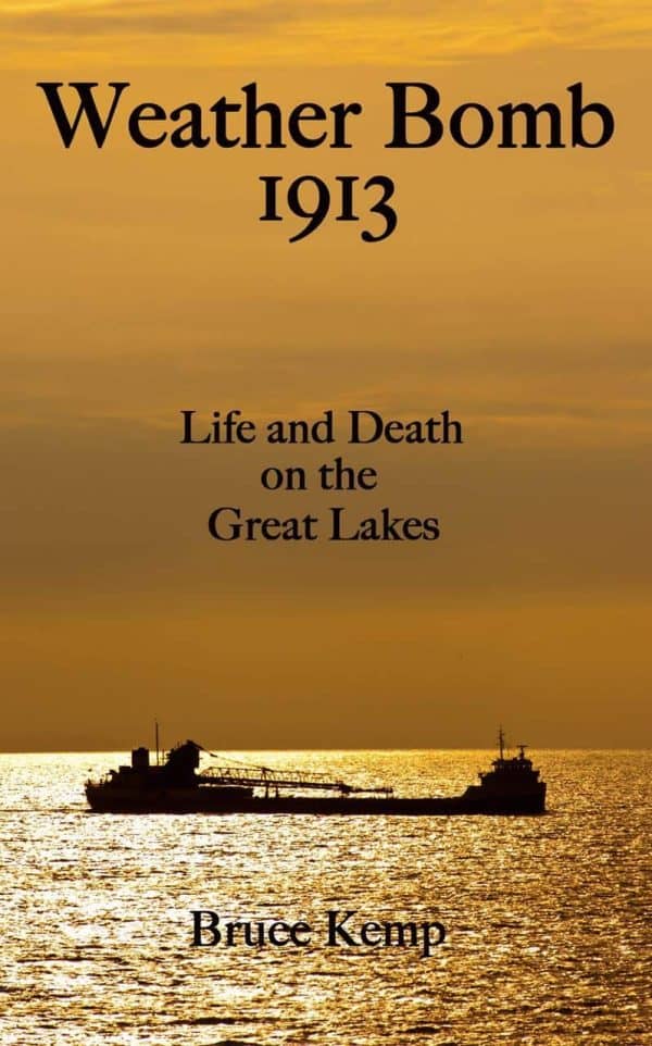 Weather Bomb 1913 | Life and Death on the Great Lakes by Bruce Kemp